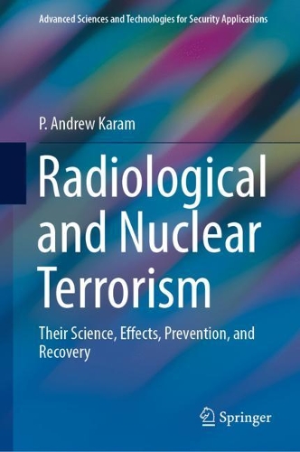 Radiological and Nuclear Terrorism: Their Science, Effects, Prevention, and Recovery. 2021 ed.