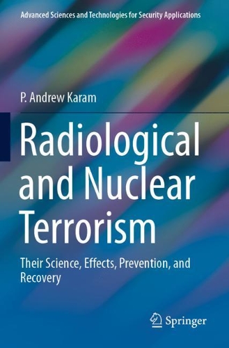Radiological and Nuclear Terrorism: Their Science, Effects, Prevention, and Recovery. 2021 ed.