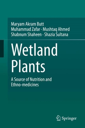 Wetland Plants: A Source of Nutrition and Ethno-medicines. 2021 ed.