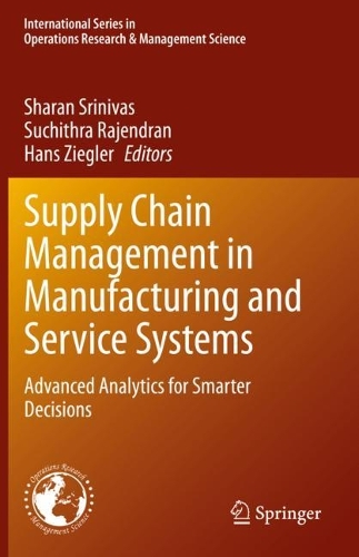 Supply Chain Management in Manufacturing and Service Systems: Advanced Analytics for Smarter Decisions. 2021 ed.