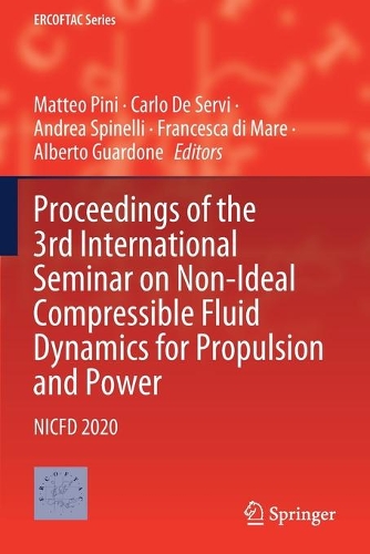 Proceedings of the 3rd International Seminar on Non-Ideal Compressible Fluid Dynamics for Propulsion and Power: NICFD 2020. 2021 ed.