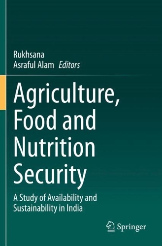 Agriculture, Food and Nutrition Security: A Study of Availability and Sustainability in India. 2021 ed.