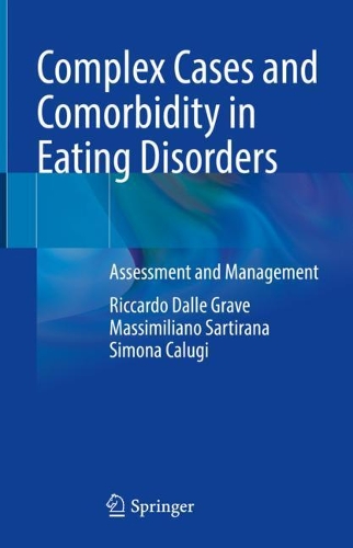 Complex Cases and Comorbidity in Eating Disorders: Assessment and Management. 2021 ed.