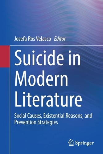 Suicide in Modern Literature: Social Causes, Existential Reasons, and Prevention Strategies. 1st ed. 2021