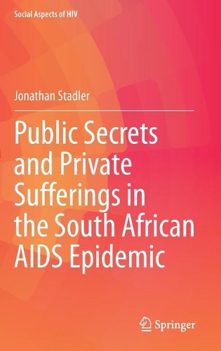 Public Secrets and Private Sufferings in the South African AIDS Epidemic.
