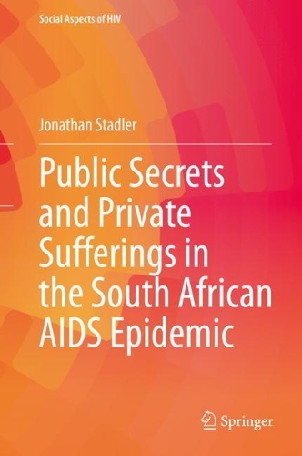 Public Secrets and Private Sufferings in the South African AIDS Epidemic. 2021 ed.