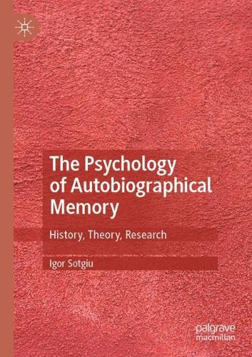 The Psychology of Autobiographical Memory: History, Theory, Research. 1st ed. 2021