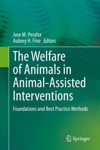 The Welfare of Animals in Animal-Assisted Interventions: Foundations and Best Practice Methods. 2021 ed.