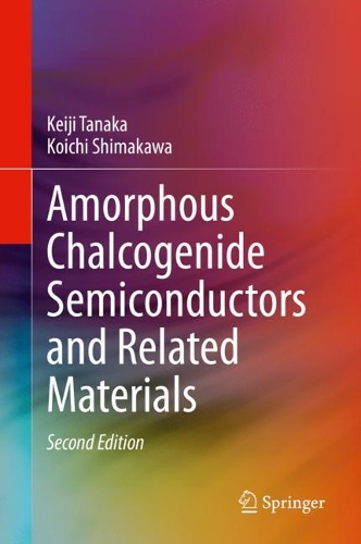 Amorphous Chalcogenide Semiconductors and Related Materials. Second Edition 2021