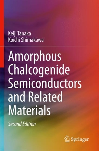Amorphous Chalcogenide Semiconductors and Related Materials. Second Edition 2021