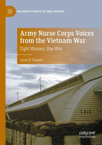 Army Nurse Corps Voices from the Vietnam War: Eight Women, One War. 1st ed. 2021