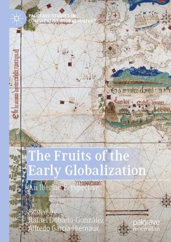 The Fruits of the Early Globalization: An Iberian Perspective. 2021 ed.