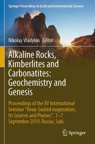 Alkaline Rocks, Kimberlites and Carbonatites: Geochemistry and Genesis: Proceedings of the XV International Seminar "Deep-seated magmatism, its sources and plumes", 1-7 September 2019, Russia, Saki.. 2021 ed.