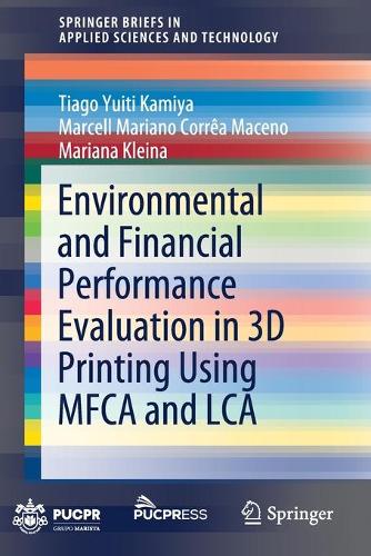 Environmental and Financial Performance Evaluation in 3D Printing Using MFCA and LCA. 1st ed. 2021