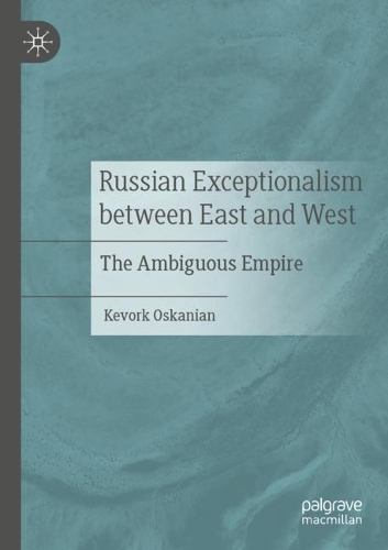 Russian Exceptionalism between East and West: The Ambiguous Empire. 2021 ed.