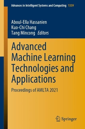 Advanced Machine Learning Technologies and Applications: Proceedings of AMLTA 2021. 1st ed. 2021
