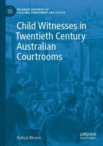 Child Witnesses in Twentieth Century Australian Courtrooms. 2021 ed.