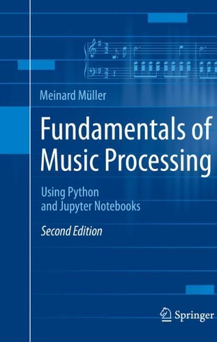 Fundamentals of Music Processing: Using Python and Jupyter Notebooks. Second Edition 2021