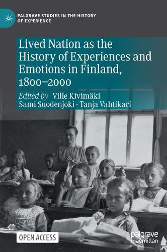 Lived Nation as the History of Experiences and Emotions in Finland, 1800-2000.