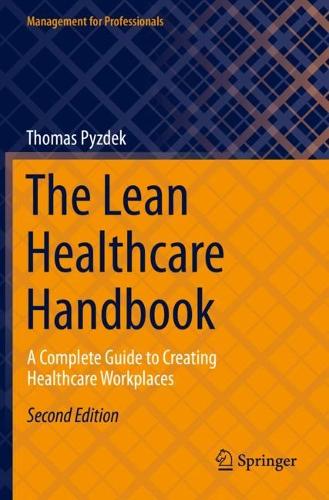 The Lean Healthcare Handbook: A Complete Guide to Creating Healthcare Workplaces. Second Edition 2021