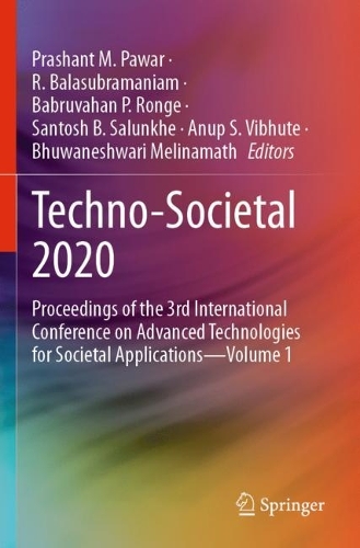Techno-Societal 2020: Proceedings of the 3rd International Conference on Advanced Technologies for Societal Applications-Volume 1. 2021 ed.