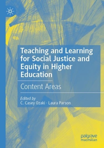 Teaching and Learning for Social Justice and Equity in Higher Education: Content Areas. 2021 ed.