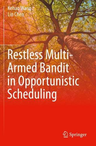 Restless Multi-Armed Bandit in Opportunistic Scheduling. 2021 ed.
