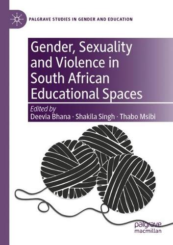 Gender, Sexuality and Violence in South African Educational Spaces. 2021 ed.