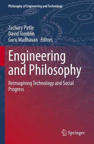 Engineering and Philosophy: Reimagining Technology and Social Progress. 1st ed. 2021