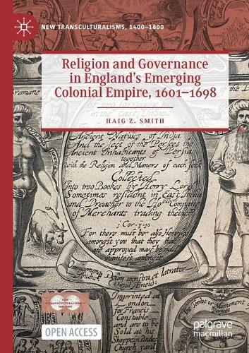 Religion and Governance in England's Emerging Colonial Empire, 1601-1698. 1st ed. 2022