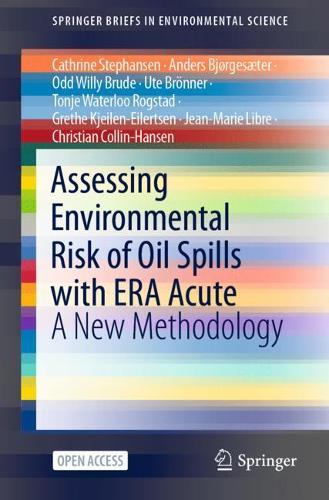 Assessing Environmental Risk of Oil Spills with ERA Acute: A New Methodology. 1st ed. 2021