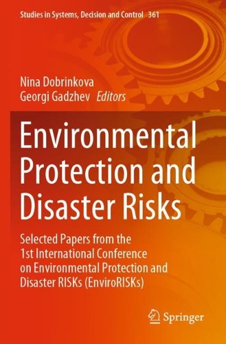 Environmental Protection and Disaster Risks: Selected Papers from the 1st International Conference on Environmental Protection and Disaster RISKs (EnviroRISKs). 2021 ed.