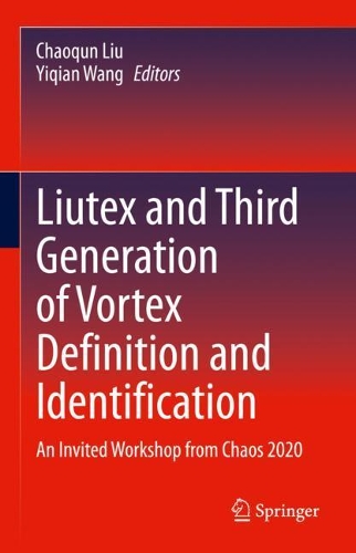 Liutex and Third Generation of Vortex Definition and Identification: An Invited Workshop from Chaos 2020. 2021 ed.