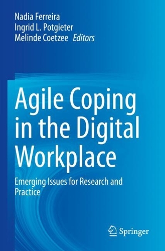 Agile Coping in the Digital Workplace: Emerging Issues for Research and Practice. 2021 ed.