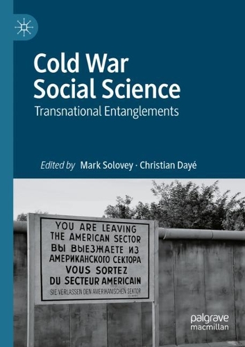 Cold War Social Science: Transnational Entanglements. 2021 ed.