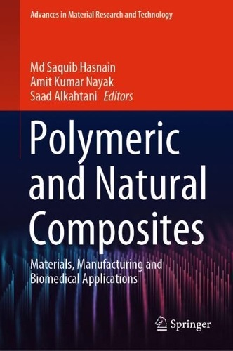 Polymeric and Natural Composites: Materials, Manufacturing and Biomedical Applications. 2022 ed.