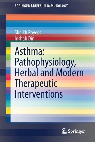 Asthma: Pathophysiology, Herbal and Modern Therapeutic Interventions. 1st ed. 2021