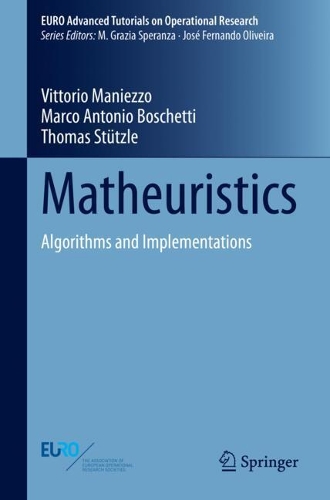 Matheuristics: Algorithms and Implementations. 2021 ed.