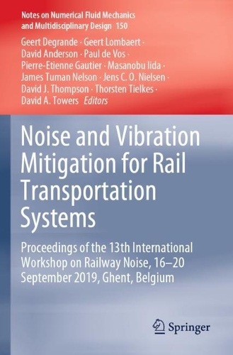 Noise and Vibration Mitigation for Rail Transportation Systems: Proceedings of the 13th International Workshop on Railway Noise, 16-20 September 2019, Ghent, Belgium. 2021 ed.