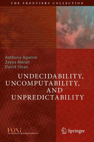 Undecidability, Uncomputability, and Unpredictability. 2021 ed.