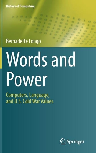 Words and Power: Computers, Language, and U.S. Cold War Values. 2021 ed.