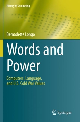 Words and Power: Computers, Language, and U.S. Cold War Values. 2021 ed.
