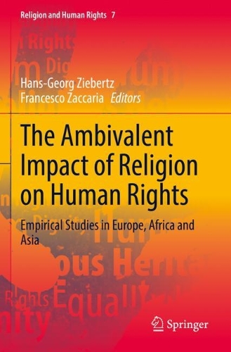The Ambivalent Impact of Religion on Human Rights: Empirical Studies in Europe, Africa and Asia. 2021 ed.