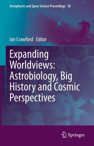 Expanding Worldviews: Astrobiology, Big History and Cosmic Perspectives. 2021 ed.