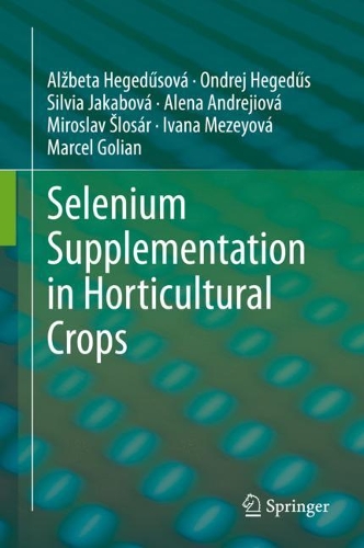 Selenium Supplementation in Horticultural Crops. 2021 ed.