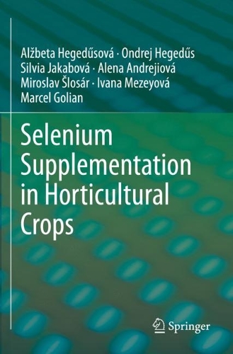 Selenium Supplementation in Horticultural Crops. 2021 ed.