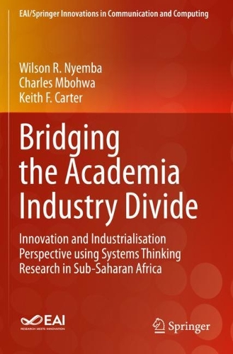Bridging the Academia Industry Divide: Innovation and Industrialisation Perspective using Systems Thinking Research in Sub-Saharan Africa. 2021 ed.