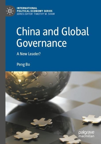 China and Global Governance: A New Leader?. 2021 ed.