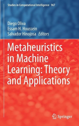 Metaheuristics in Machine Learning: Theory and Applications. 2021 ed.