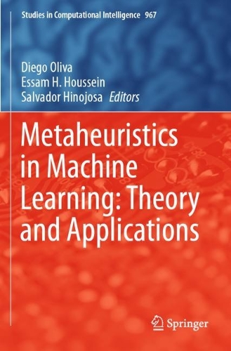 Metaheuristics in Machine Learning: Theory and Applications. 2021 ed.